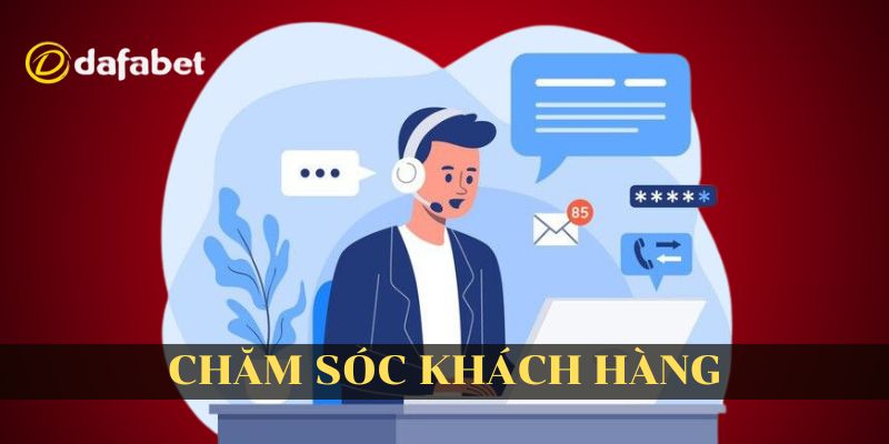 Chăm sóc khách hàng tại Dafabet được đánh giá cao