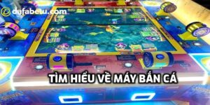 Tìm hiểu máy bắn cá là gì?